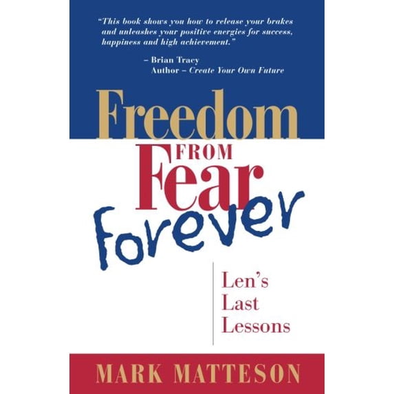 Pre-Owned Freedom from Fear Forever: Len's Last Lessons (Paperback) 0999535013 9780999535011