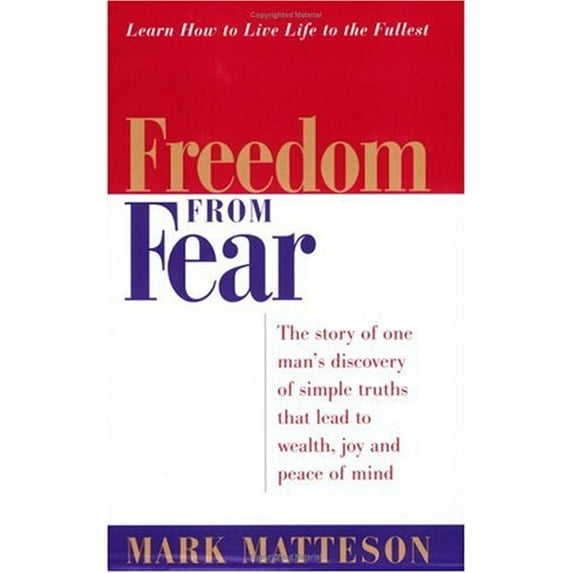 Pre-Owned Freedom from Fear: The Story of One Man's Discovery of Simple Truths That Lead to Wealth, Joy and Peace of Mind, 9780937539613, 0937539619, Paperback,