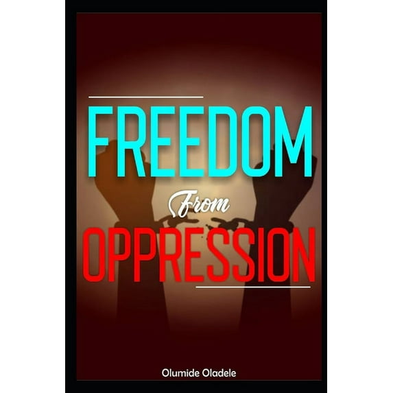 Freedom from Oppression (Paperback)