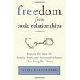 thumbnail image 1 of Pre-Owned Freedom from Toxic Relationships: Moving On from the Family, Work, and Relationship Issues That Bring You Down, 9780399166112, 0399166114, Paperback, Reissue edition, 1 of 1