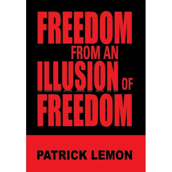 Freedom from an Illusion of Freedom (Hardcover)