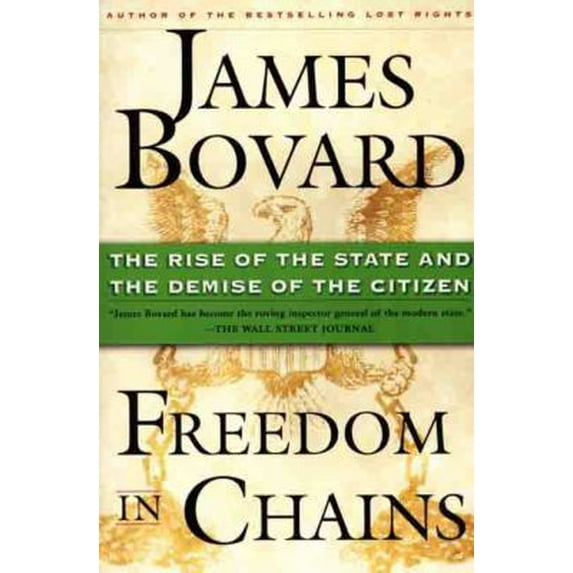 Pre-Owned Freedom in Chains: The Rise of the State and the Demise of the Citizen (Paperback) 0312229674 9780312229672