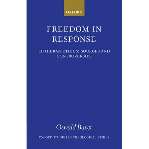 Pre-Owned Freedom in Response: Lutheran Ethics: Sources and Controversies (Hardcover) 0199249091 9780199249091