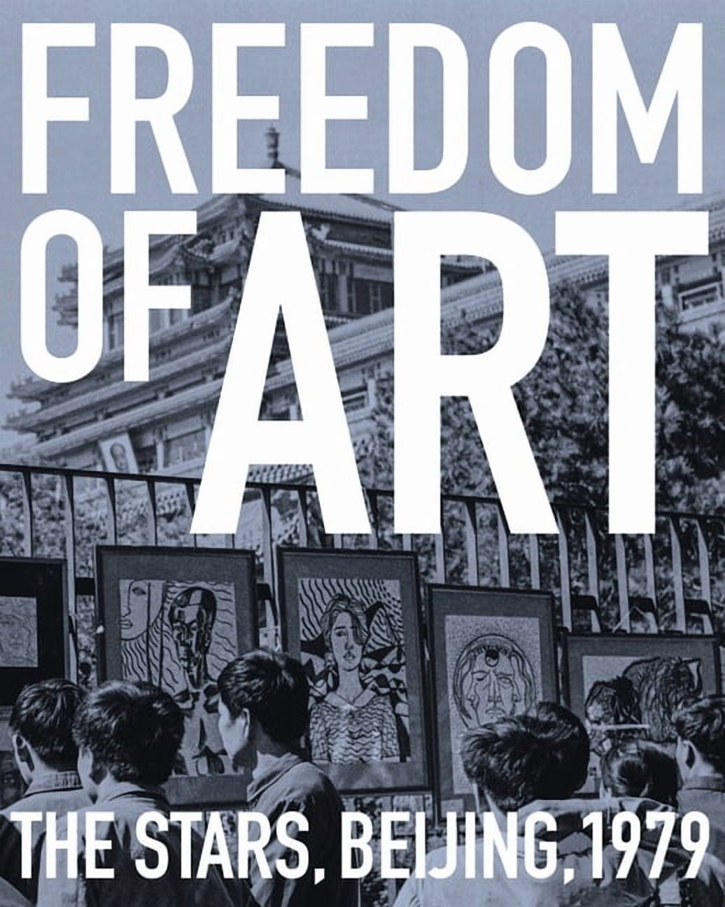 Freedom of Art: The Stars, Beijing, 1979, (Paperback)