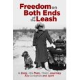 thumbnail image 1 of Pre-Owned Freedom on Both Ends of the Leash: A Dog, His Man, Their Journey (Paperback) 0996083707 9780996083706, 1 of 1