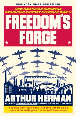 Pre-Owned Freedoms Forge: How American Business Produced Victory in World War II Paperback Arthur Herman