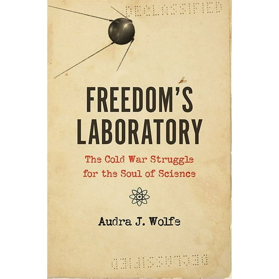 Freedom's Laboratory: The Cold War Struggle for the Soul of Science, (Paperback)