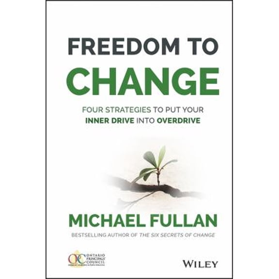 Pre-Owned Freedom to Change: Four Strategies to Put Your Inner Drive Into Overdrive (Hardcover) 1119024366 9781119024361