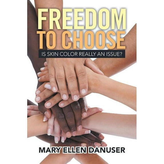 Freedom to Choose: Is Skin Color Really an Issue? (Paperback)
