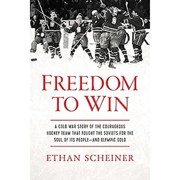 Pre-Owned Freedom to Win: A Cold War Story of the Courageous Hockey Team That Fought the Soviets for the Soul of Its People--And Olympic Gold (Hardcover) 1639363513 9781639363513