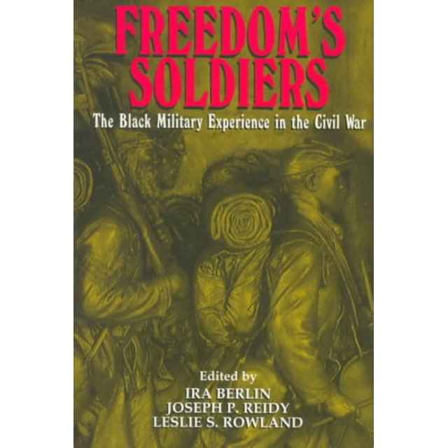 PreOwned Freedoms Soldiers The Black Military Experience in the Civil
