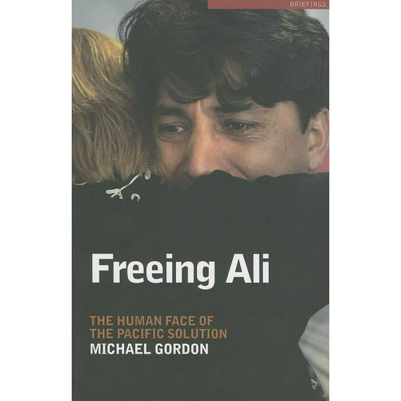 Freeing Ali: The Human Face of the Pacific Solution, (Paperback)