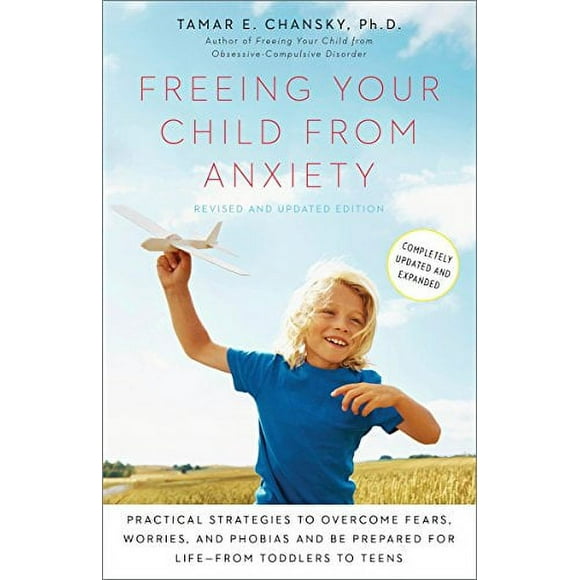 Pre-Owned Freeing Your Child from Anxiety: Practical Strategies to Overcome Fears, Worries, and Phobias and Be Prepared for Life--From Toddlers to Teens Paperback