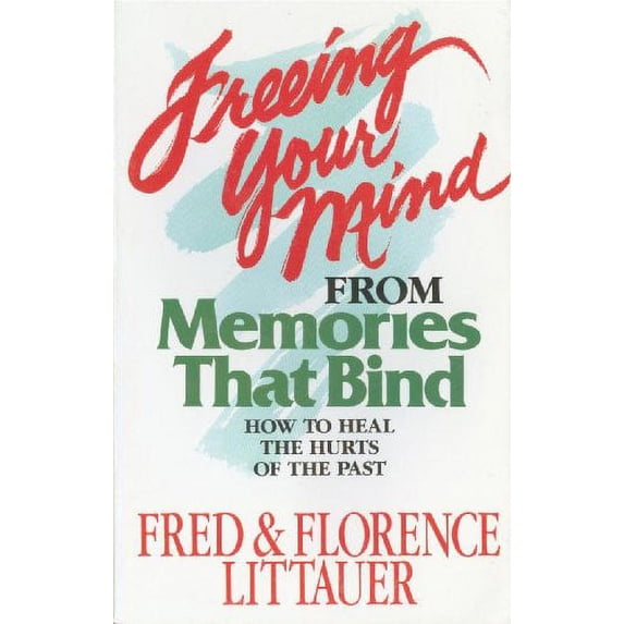 Pre-Owned Freeing Your Mind from Memories That Bind (Paperback) 0840745427 9780840745422