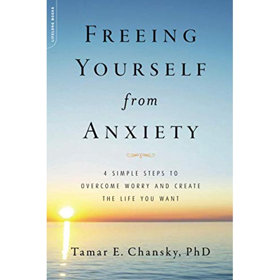 Pre-Owned Freeing Yourself from Anxiety: 4 Simple Steps to Overcome Worry and Create the Life You Want (Paperback) 0738214833 9780738214832