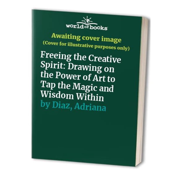 Pre-Owned Freeing the Creative Spirit : Drawing on the Power of Art to Tap the Magic and Wisdom Within 9780062501820