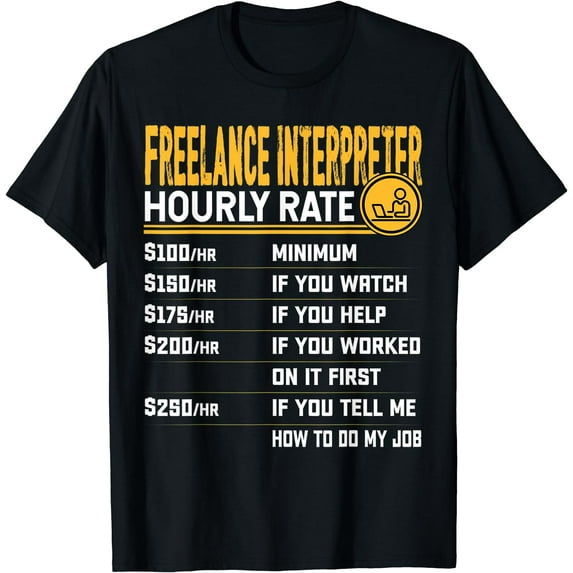 Freelance Interpreter Hourly Rate - Freelance Translator T-Shirt Black Medium