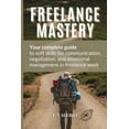 thumbnail image 1 of Freelance Mastery: Your Complete Guide to Soft Skills for Communication, Negotiation, and Emotional Management in the Fr, (Paperback), 1 of 1