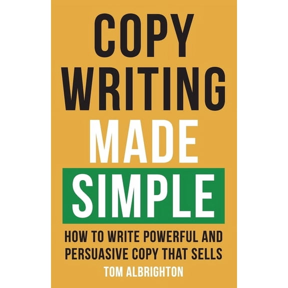 The Freelance Writer's Starter Kit Copywriting Made Simple: How to write powerful and persuasive copy that sells, (Paperback)