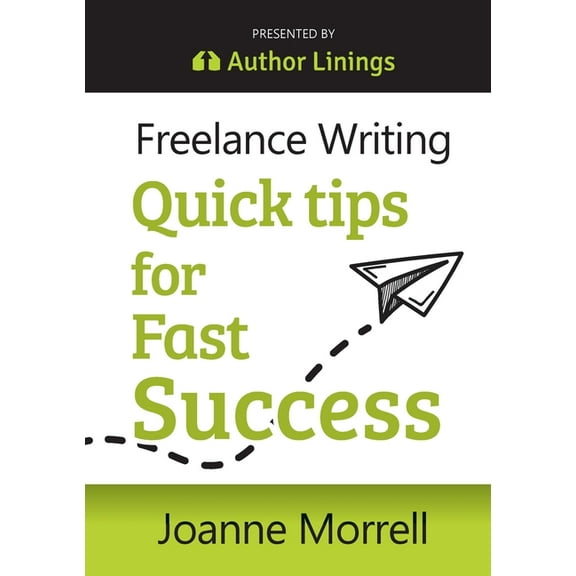 Freelance Writing Quick Tips for Fast Success, (Paperback)
