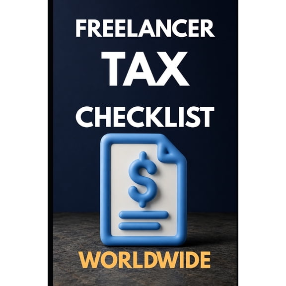 Freelancer Tax Checklist Worldwide: Track Receipts, Write-offs, Deductions, & Keep More of What You Earn - Worldwide, (Paperback)