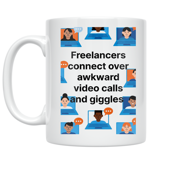 Freelancers Connect Over Awkward Video Calls - Freelancer Networking - 11 oz Ceramic Coffee Mug