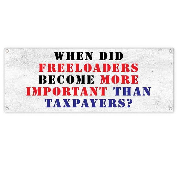 Freeloaders Taxpayers 13 oz Vinyl Banner With Metal Grommets