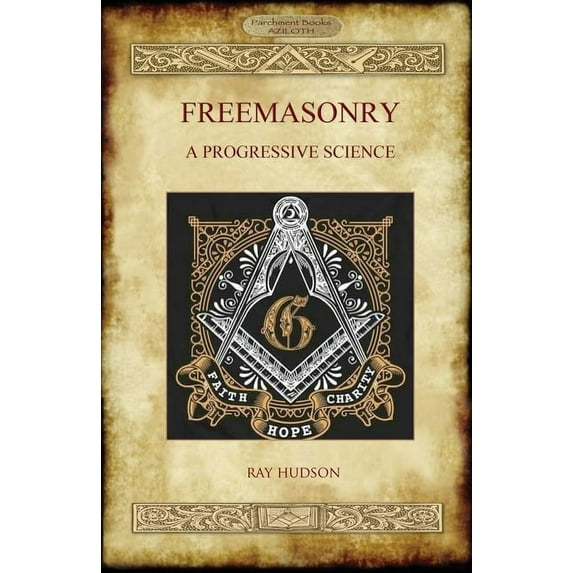 Freemasonry: A Progressive Science, (Paperback)