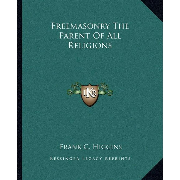 Freemasonry The Parent Of All Religions (Paperback)