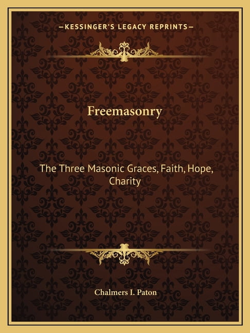 Freemasonry : The Three Masonic Graces, Faith, Hope, Charity (Paperback ...