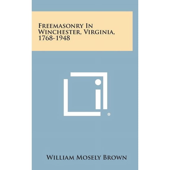 Freemasonry in Winchester, Virginia, 1768-1948 (Hardcover)