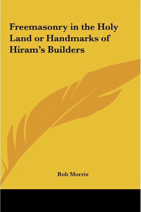 Freemasonry in the Holy Land or Handmarks of Hirams Builders Hardcover 1161356800 9781161356809 Rob Morris
