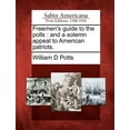 thumbnail image 1 of Freemen's Guide to the Polls: And a Solemn Appeal to American Patriots., (Paperback), 1 of 1
