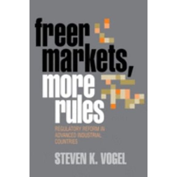 Pre-Owned Freer Markets, More Rules : Regulatory Reform in Advanced Industrial Countries (Paperback) 9780801485343