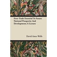 thumbnail image 1 of Freer Trade Essential To Future National Prosperity And Development; A Lecture (Paperback), 1 of 1