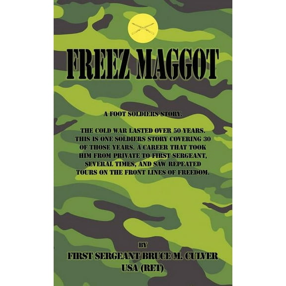 Freeze Maggot: US Army Infantry Career (Paperback)