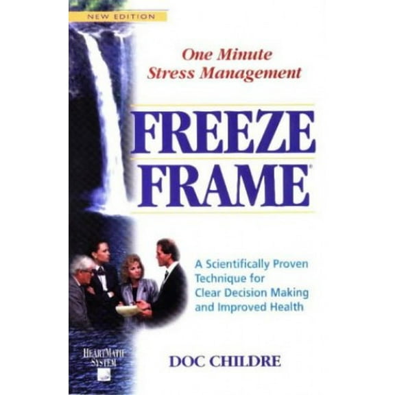 Pre-Owned Freeze-Frame: One Minute Stress Management: A Scientifically Proven Technique for Clear Decision Making and Improved Health (Heartmath System) (Paperback) 1879052423 9781879052420