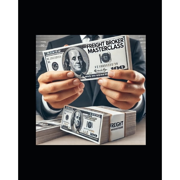 Freight Broker Masterclass Freight Broker Masterclass: Setting Goals & Developing your Corporate Identity, Book 3, (Paperback)