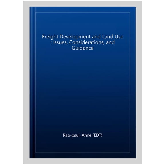 Pre-Owned Freight Development and Land Use : Issues, Considerations, and Guidance