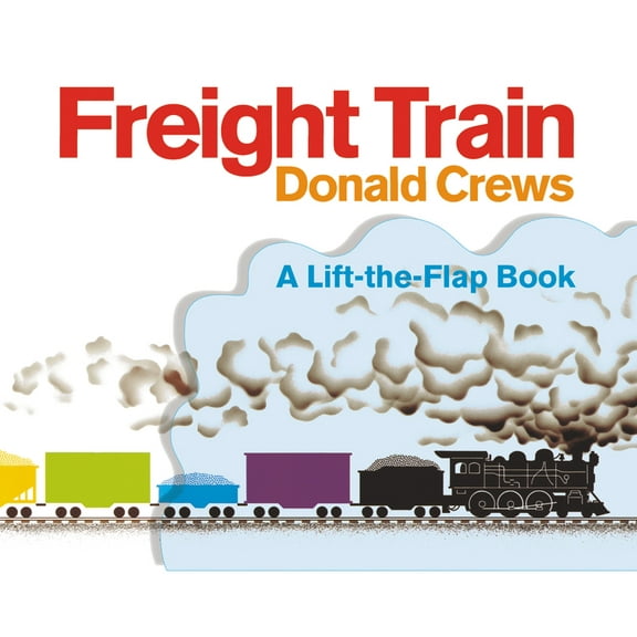 Freight Train Lift-The-Flap: A Caldecott Honor Award Winner, (Board Book)