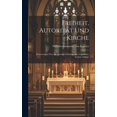 thumbnail image 1 of Freiheit, Autorität Und Kirche: Erörterungen Über Die Grossen Probleme der Gegenwart, sechste Auflage (Hardcover), 1 of 1