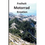 Freiheit Motorrad Kroatien German Edition Paperback 3752640200 9783752640205 Wolfgang Pade