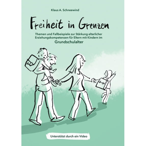 Freiheit in Grenzen - Themen und Fallbeispiele zur Stärkung elterlicher Erziehungskompetenzen für Eltern mit Kindern im , (Paperback)