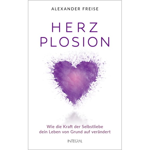 Freise, A HerzPlosion: Wie die Kraft der Selbstliebe dein Leben von Grund auf vern (Paperback)