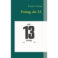 thumbnail image 1 of Freitag, der 13.: skurrile und amÃ¼sante Kurzgeschichten, (Paperback), 1 of 1