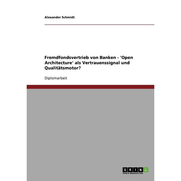 Fremdfondsvertrieb Von Banken - 'open Architecture' Als Vertrauenssignal Und Qualitatsmotor?