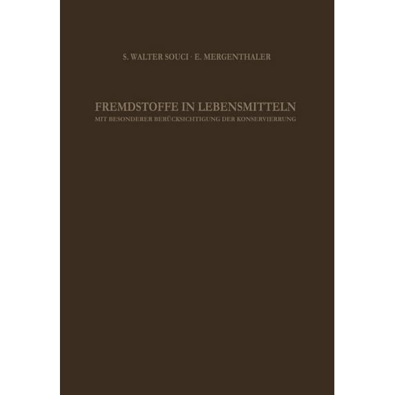 Fremdstoffe in Lebensmitteln: Mit Besonderer Berücksichtigung Der Konservierung in Tabellenförmiger Anordnung, (Paperback)