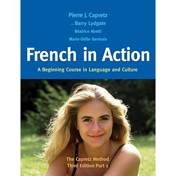 Pre-Owned French in Action: A Beginning Course in Language and Culture: The Capretz Method, Part 1 (English and French Edition), 9780300176100, 0300176104, Hardcover, Third edition