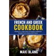 thumbnail image 1 of French And Greek Cookbook: 2 Books In 1: Learn How To Prepare Traditional Recipes From Greece And France (Paperback), 1 of 1