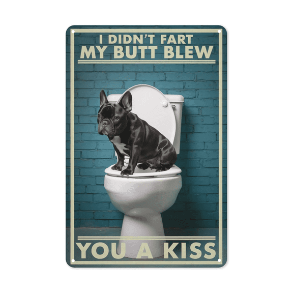 French Bulldog Butt Kiss metal sign Pet Bathroom Decor Canine Humor Sign Perfect Hanging Nursery Kennel Lair With Love Theme Weatherproof Coating Dog Breeder Gift Pug Friend Owner 8x12 inch metal